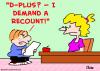 Cartoon: teacher d-plus demand recount (small) by rmay tagged teacher,plus,demand,recount